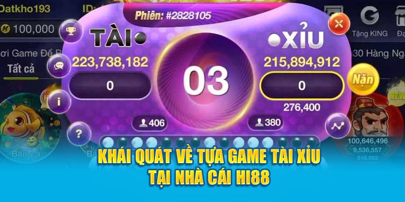 Khái quát về tựa game tài xỉu tại nhà cái Hi88
