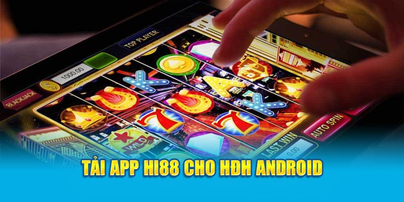 Tải app HI88 cho HĐH Android